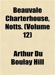 Beauvale Charterhouse, Notts. (Volume 12),1152747703,9781152747708