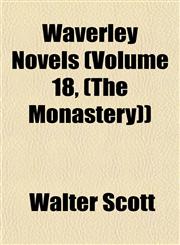Waverley Novels (Volume 18, (the Monastery)),1153255073,9781153255073