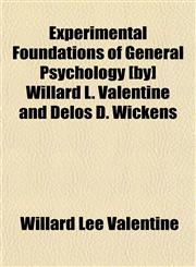 Experimental Foundations of General Psychology [by] Willard L. Valentine and Delos D. Wickens,1152454951,9781152454958