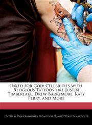 Inked for God Celebrities with Religious Tattoos Like Justin Timberlake, Drew Barrymore, Katy Perry, and More,1241682224,9781241682224