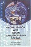 Globalisation and Indian Manufacturing Sector 1st Edition,8176256404,9788176256407