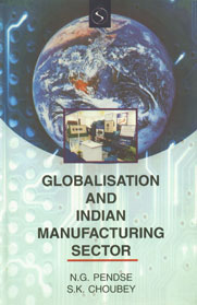 Globalisation and Indian Manufacturing Sector 1st Edition,8176256404,9788176256407