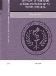 Methods for the design, optimization, and image correction of local insert gradient sysem in magnetic resonance imaging.,1244739677,9781244739673