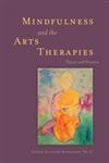 Mindfulness and the Arts Therapies Theory and Practice,1849059098,9781849059091