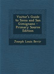 Visitor's Guide to Siena and San Gimignano - Primary Source Edition,1294754661,9781294754664
