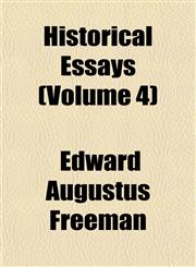 Historical Essays (Volume 4),115229265X,9781152292659