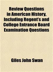 Review Questions in American History, Including Regent's and College Entrance Board Examination Questions,115313649X,9781153136495