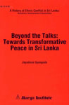 Beyond Negotiations Towards Transformative Peace in Sri Lanka,9555820163,9789555820165