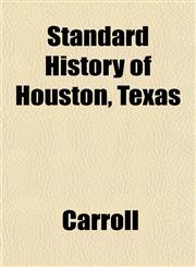 Standard History of Houston, Texas,1151822086,9781151822086