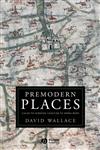 Premodern Place Calais to Surinam, Chaucer to Aphra Behn,1405151528,9781405151528