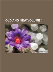 Old and New Volume 1,1236532856,9781236532855