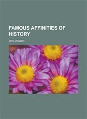 Famous Affinities of History - Volume 4,1153606011,9781153606011