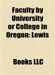 Faculty by University or College in Oregon Lewis & Clark College Faculty, Oregon Health & Science University Faculty,1158164750,9781158164752