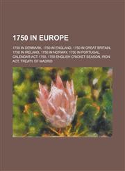 1750 in Europe 1750 in Denmark, 1750 in England, 1750 in Great Britain, 1750 in Ireland, 1750 in Norway, 1750 in Portugal, Calendar A,1157731600,9781157731603