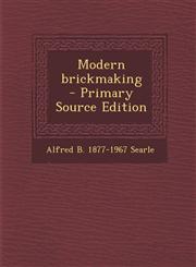 Modern Brickmaking - Primary Source Edition,1293714801,9781293714805