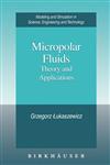 Micropolar Fluids Theory and Applications,0817640088,9780817640088