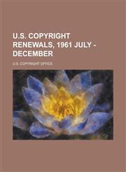 U.S. Copyright Renewals, 1961 July - December,1153735393,9781153735391