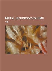 Metal Industry Volume 18,1155038002,9781155038001