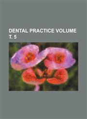Dental Practice Volume . 5,1236566505,9781236566508