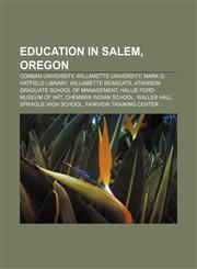 Education in Salem, Oregon Corban University, Willamette University, Mark O. Hatfield Library, Willamette Bearcats,1156808480,9781156808481