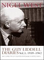 The Guy Liddell Diaries, Volume 1: 1939-1942: MI5's Director of Counter-Espionage in World War II,0415352134,9780415352130
