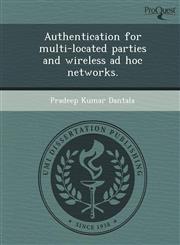 Authentication for multi-located parties and wireless ad hoc networks.,1249085411,9781249085416