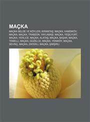 Maçka Maçka belde ve köyleri, Kırantaş, Maçka, Hamsiköy, Maçka, Maçka, Trabzon, Yaylabaşı, Maçka, Yeşilyurt, Maçka, Yerlice, Maçka, Alataş,123293013X,9781232930136