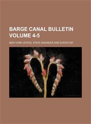 Barge canal bulletin Volume 4-5,1235891534,9781235891533