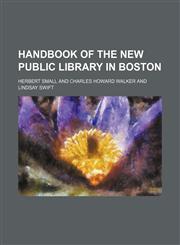 Handbook of the new Public library in Boston,1152935313,9781152935310