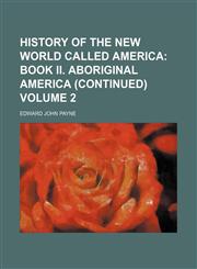 History of the New World Called America;  book II. Aboriginal America (continued) Volume 2,1153923920,9781153923927