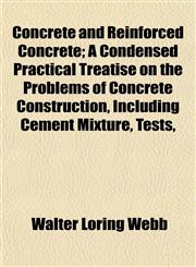 Concrete and Reinforced Concrete; A Condensed Practical Treatise on the Problems of Concrete Construction, Including Cement Mixture, Tests,,1151998869,9781151998866