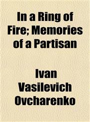In a Ring of Fire; Memories of a Partisan,1152337750,9781152337756