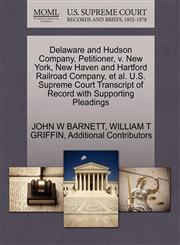 Delaware and Hudson Company, Petitioner, v. New York, New Haven and Hartford Railroad Company, et al. U.S. Supreme Court Transcript of Record with Supporting Pleadings,1270417568,9781270417569
