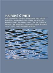 Haifské čtvrti Krajot, Německá kolonie, Průmyslová zóna Matam, Kirjat Chajim, Seznam čtvrtí v Haifě, Kirjat Šmu'el, Karmel Carfati,1232863300,9781232863304