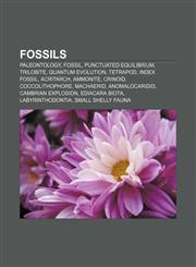 Fossils Paleontology, Fossil, Punctuated equilibrium, Trilobite, Quantum evolution, Tetrapod, Index fossil, Acritarch, Ammonite, Crinoid,1157719406,9781157719403