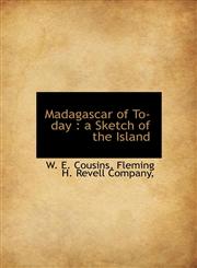 Madagascar of To-day a Sketch of the Island,1140444387,9781140444381