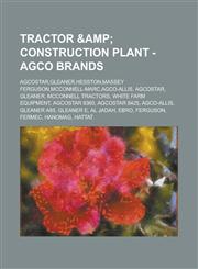 Tractor & Construction Plant - AGCO brands Agcostar,Gleaner,Hesston,Massey Ferguson,McConnell-Marc,AGCO-Allis, Agcostar, Gleaner, McConnell Tractors, White Farm Equipment, Agcostar 8360, Agcostar 8425, AGCO-Allis, Gleaner A85, Gleaner E, Al Jadah, Ebro,,1234660563,9781234660567