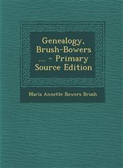 Genealogy, Brush-Bowers ... - Primary Source Edition,1294314475,9781294314479