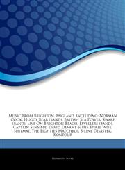 Articles On Music From Brighton, England, including Norman Cook, Huggy Bear (band), British Sea Power, Swarf (band), Live On Brighton Beach, Levellers (band), Captain Sensible, David Devant & His Spirit Wife, Shitmat,1242801154,9781242801150