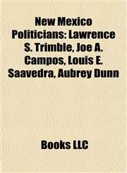 New Mexico Politicians Governors of New Mexico, Lieutenant Governors of New Mexico,1157891438,9781157891437
