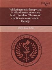 Validating music therapy and its effectiveness in treating brain disorders The role of emotions in music and in therapy.,1243438207,9781243438201
