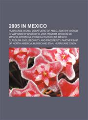 2005 in Mexico Hurricane Wilma, Desafuero of AMLO, 2005 IIHF World Championship Division III, 2005 Primera División de México Apertura,115767805X,9781157678052