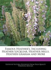 Famous Heather's, Including Heather Locklear, Heather Mills, Heather Graham and More,1241710597,9781241710590