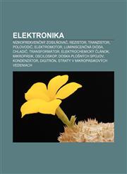 Elektronika Nízkofrekvenčný zosilňovač, Rezistor, Tranzistor, Polovodič, Elektromotor, Luminiscenčná dióda, Chladič, Transformátor,1232993506,9781232993506