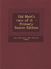 Old Matt's view of it  - Primary Source Edition,1287705995,9781287705994