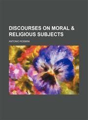 Discourses on Moral & Religious Subjects,1151082929,9781151082923