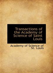 Transactions of the Academy of Science of Saint Louis,1113223502,9781113223500