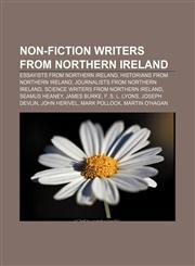 Non-fiction writers from Northern Ireland Essayists from Northern Ireland, Historians from Northern Ireland, Journalists from Northern Ireland,1156097797,9781156097793
