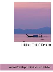 William Tell, A Drama,1103705946,9781103705948
