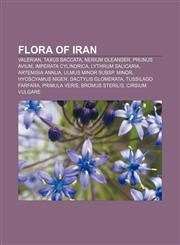 Flora of Iran Valerian, Taxus baccata, Nerium oleander, Prunus avium, Imperata cylindrica, Lythrum salicaria, Artemisia annua,1156995736,9781156995730